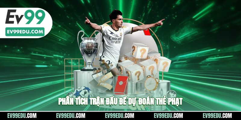 Phân tích trận đấu để dự đoán thẻ phạt