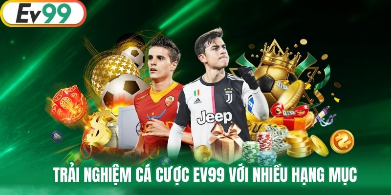 Trải nghiệm cá cược EV99 với nhiều hạng mục